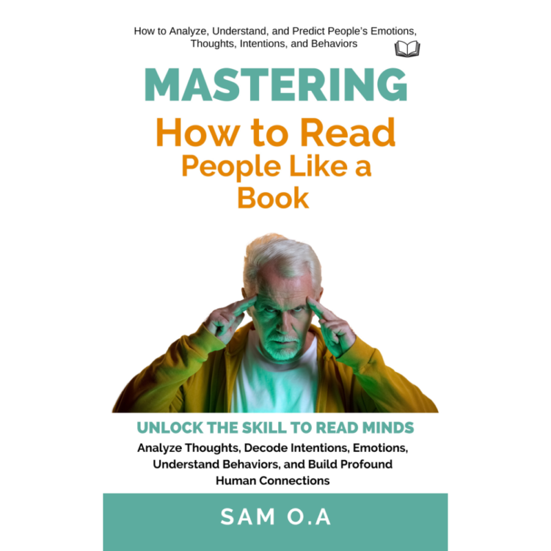 How to Read People Like a Book, How to read body language,Master nonverbal communication,Decode human behavior,Detect lies and deception,Enhance emotional intelligence,Reading facial expressions,Improve social confidence,Behavioral analysis techniques,Understanding hidden motives,Mastering social cues